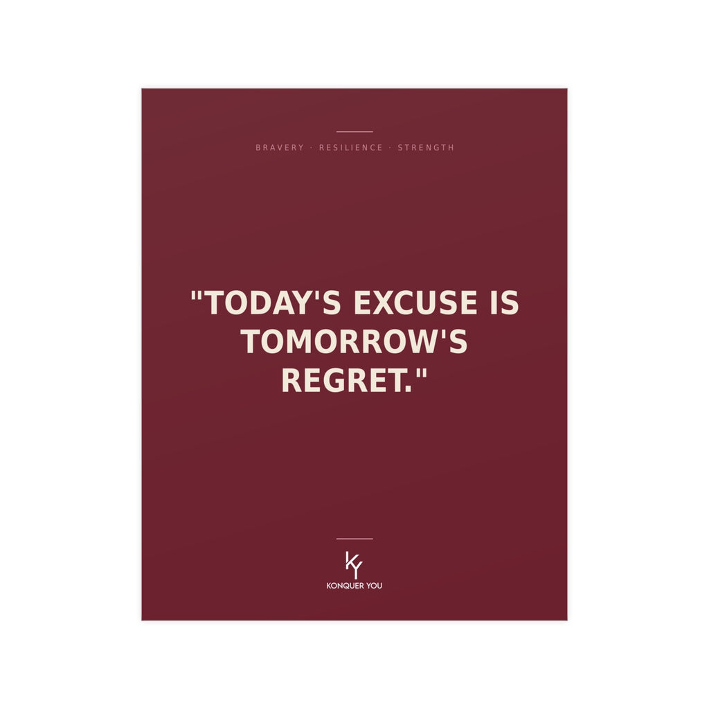 Konquer You | Motivational Quote Poster Today's Excuse Is Tomorrow's Regret Poster | Inspirational Wall Art