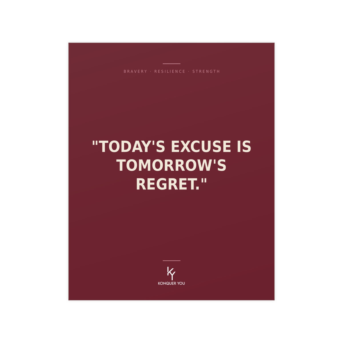 Konquer You | Motivational Quote Poster Today's Excuse Is Tomorrow's Regret Poster | Inspirational Wall Art