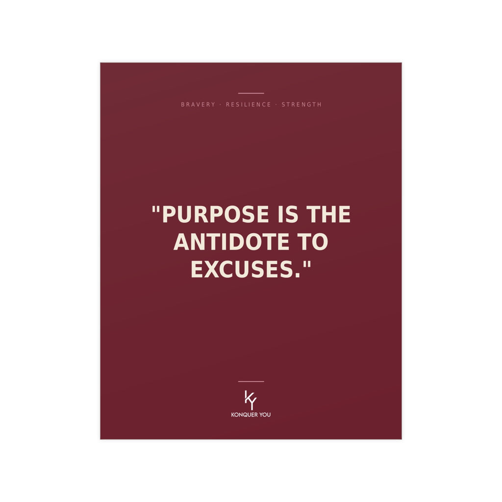 Konquer You | Purpose Is The Antidote To Excuses Poster | Motivational Quote Wall Art