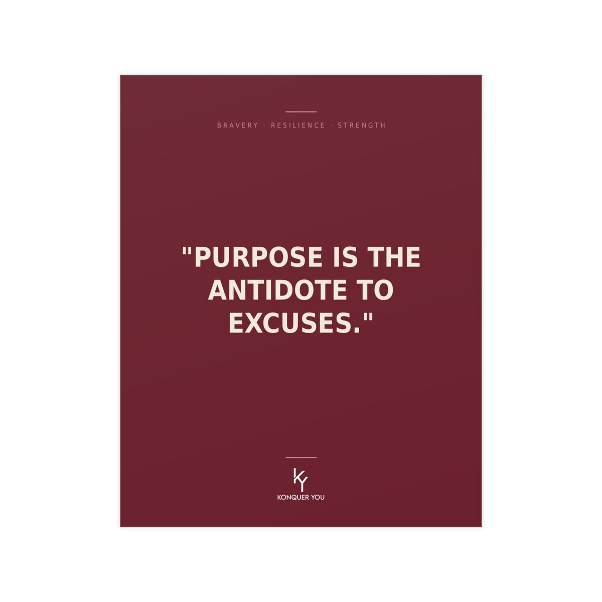 Konquer You | Purpose Is The Antidote To Excuses Poster | Motivational Quote Wall Art