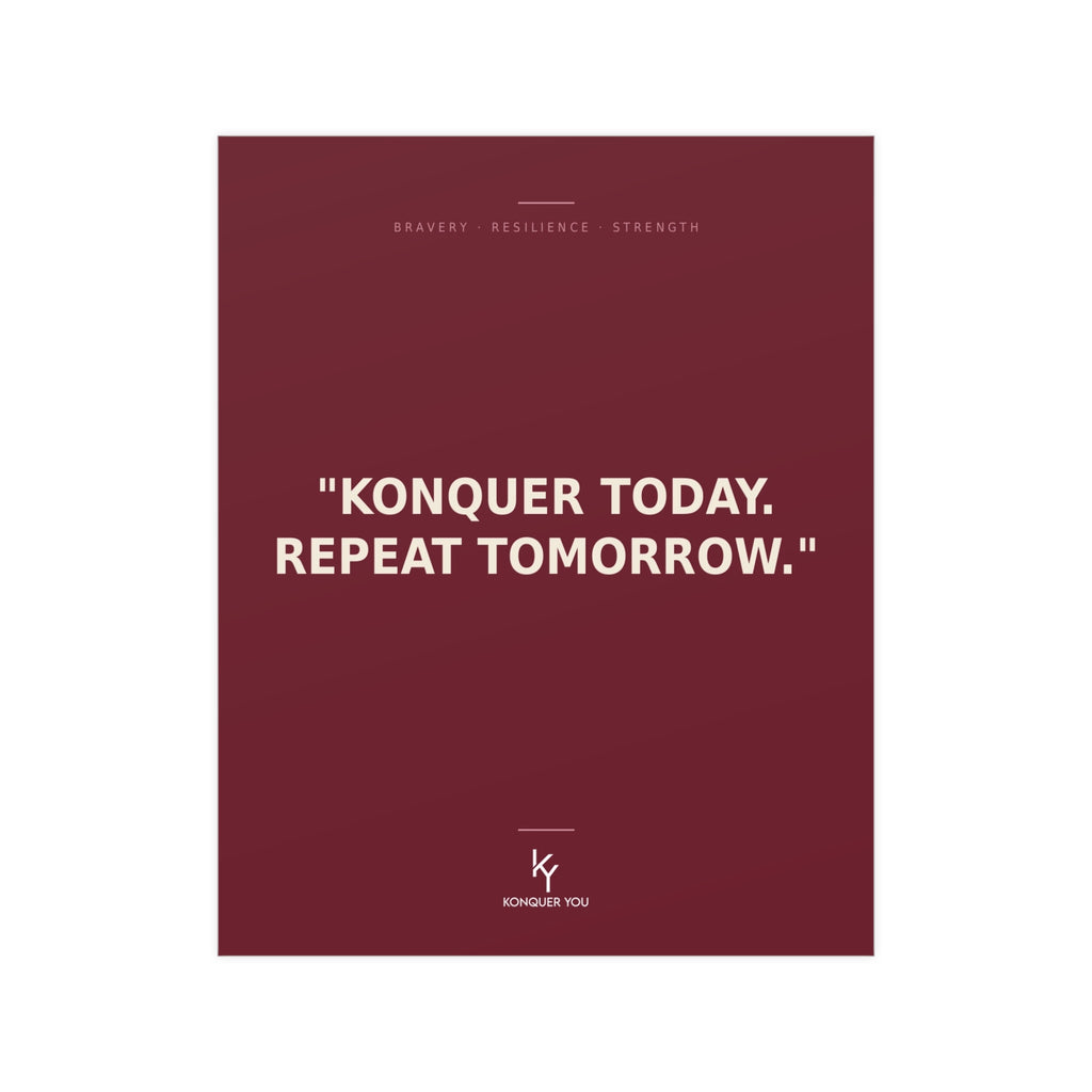 Konquer You | Konquer Today. Repeat Tomorrow Poster | Motivational Wall Art