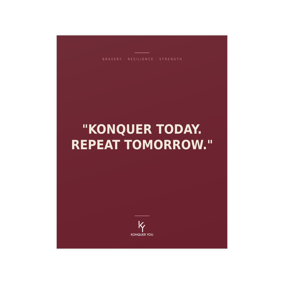 Konquer You | Konquer Today. Repeat Tomorrow Poster | Motivational Wall Art