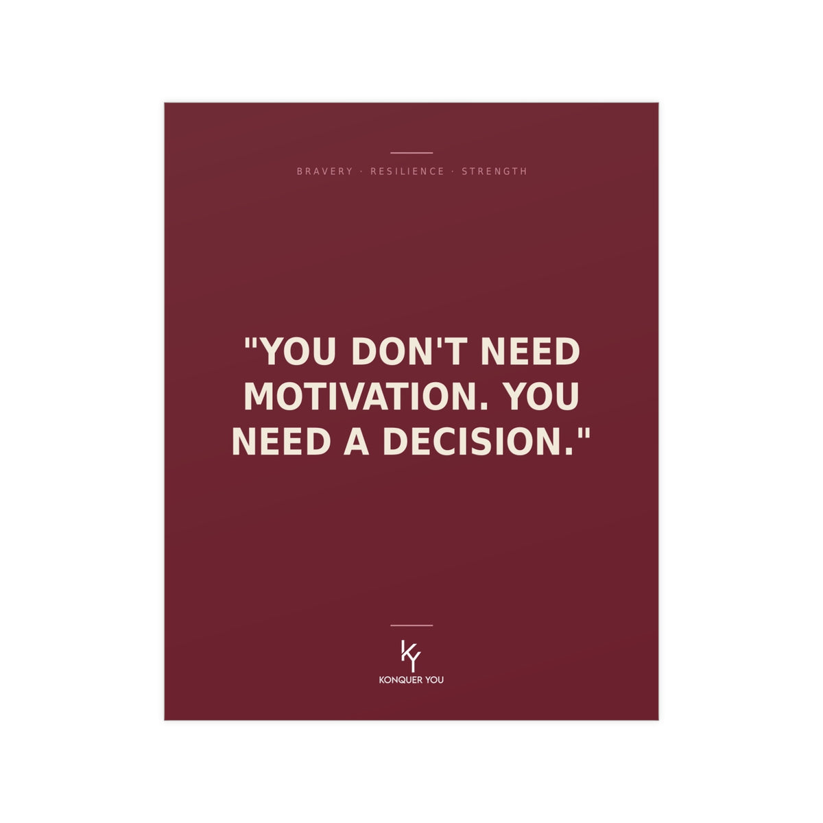 Konquer You | You Don't Need Motivation You Need a Decision Poster | Motivational Quote Print