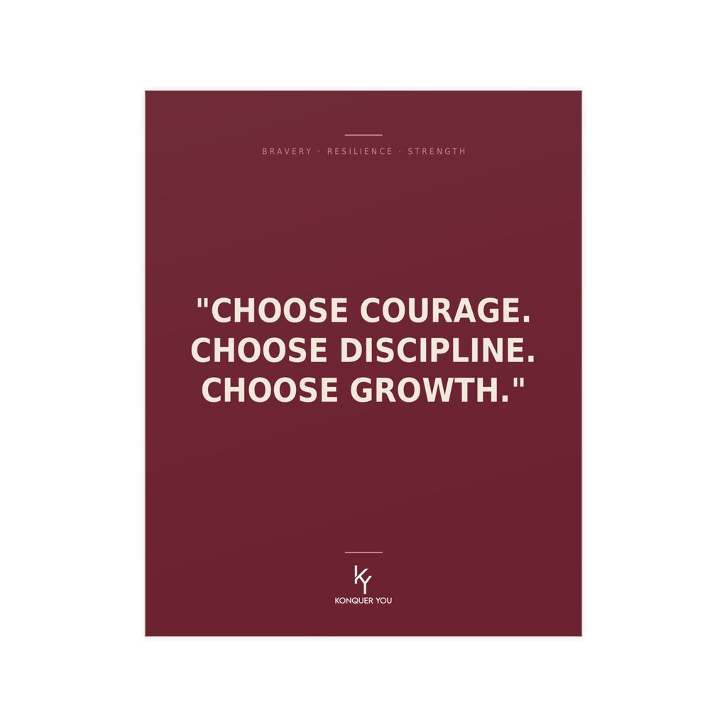 Konquer You | Choose Courage. Choose Discipline. Choose Growth. Poster | Motivational Wall Art