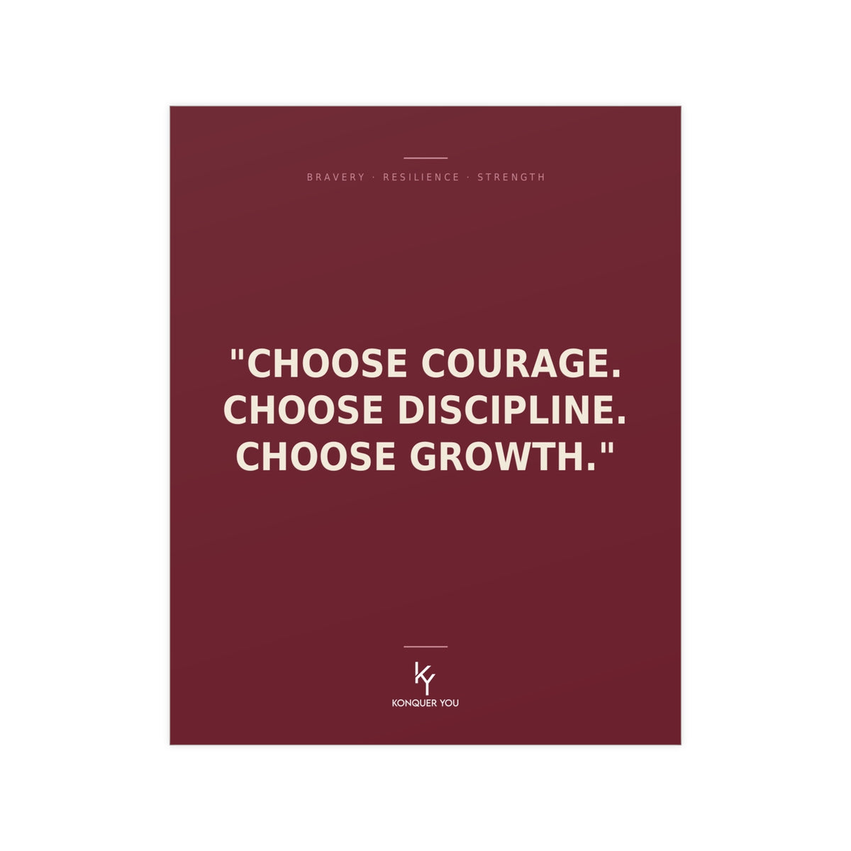 Konquer You | Choose Courage. Choose Discipline. Choose Growth. Poster | Motivational Wall Art