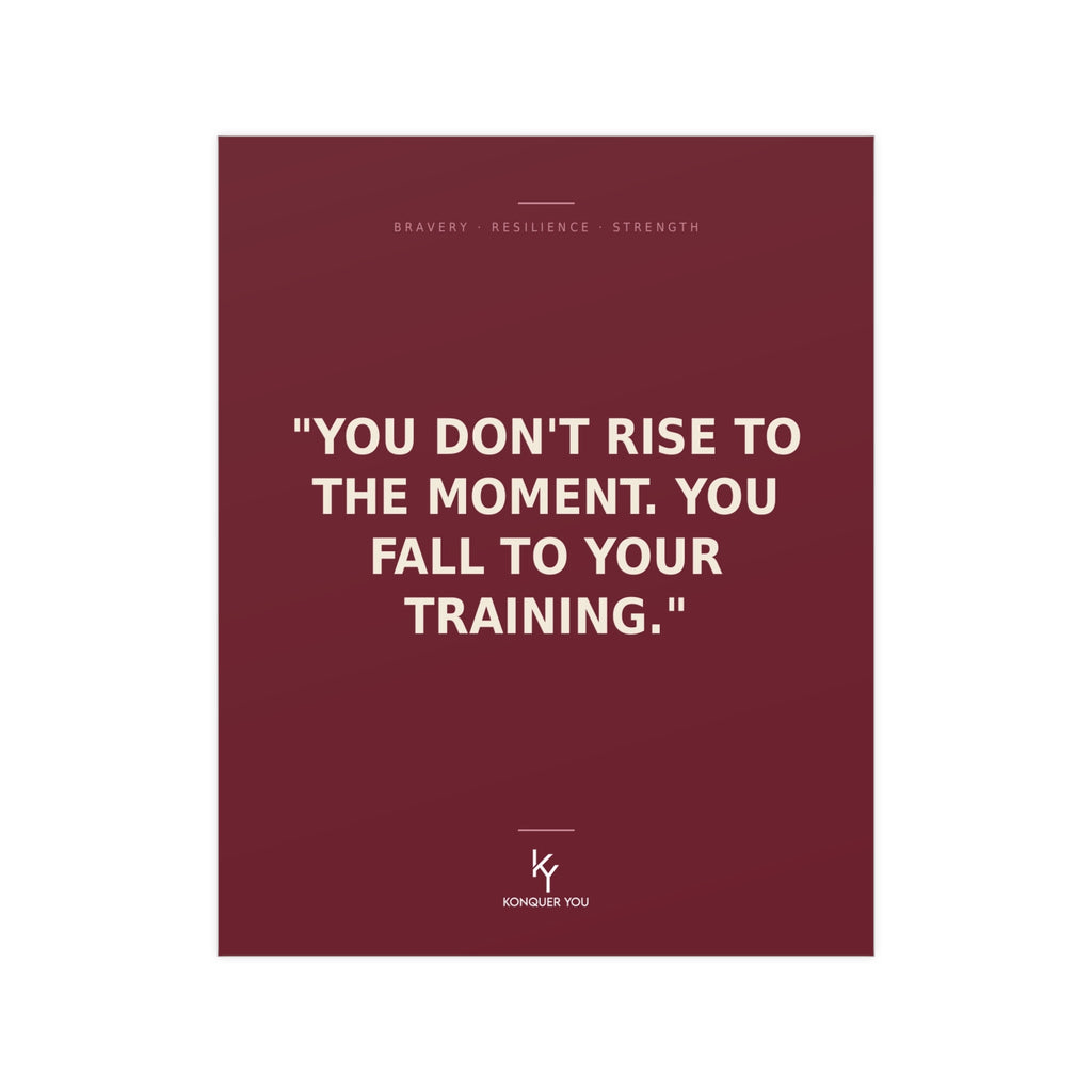 Konquer You | You Don't Rise To The Moment Quote Poster | Motivational Poster