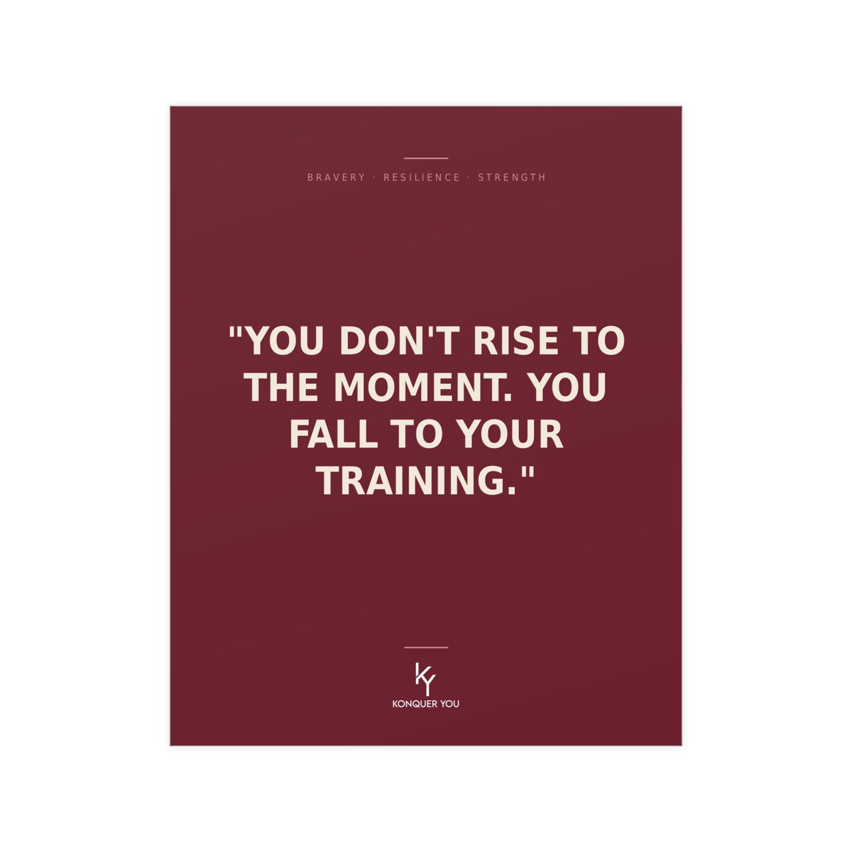 Konquer You | You Don't Rise To The Moment Quote Poster | Motivational Poster