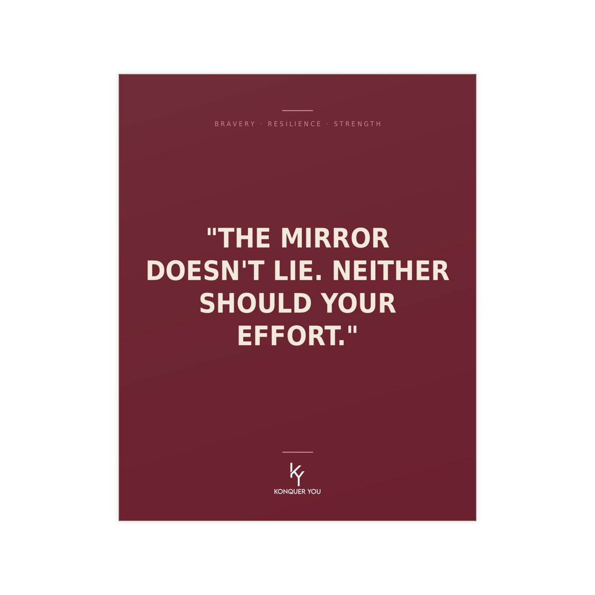 Konquer You | Motivational Quote Poster "The Mirror Doesn't Lie" Poster | Matte Vertical Horizontal